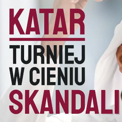 KATAR - turniej w cieniu SKANDALI - analiza wad i zalet