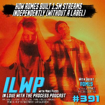 EP391 | How ROMES Built 1.5M Streams Independently (Without a Label) EP391 | How ROMES Built 1.5M Streams Independently (Without a Label)