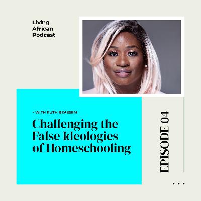 S3E7: Challenging the False Ideologies of Homeschooling -  With Ruth Beassem