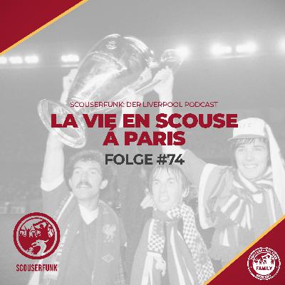 #74 - La vie en Scouse á Paris