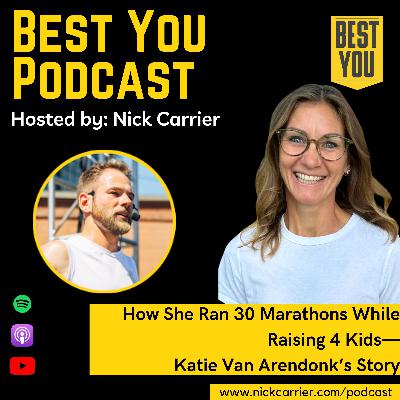 How She Ran 30 Marathons While Raising 4 Kids— Katie Van Arendonk’s Story