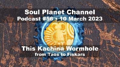 #56 • This Kachina Wormhole