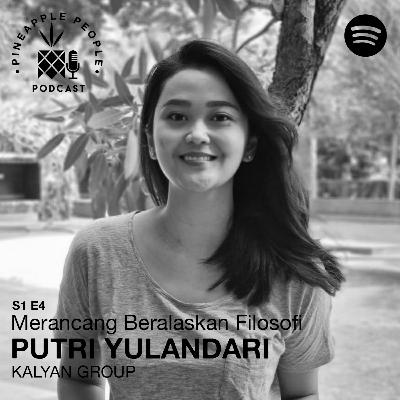 S1E4: PUTRI YULANDARI (KALYAN GROUP) - Merancang Beralaskan Filosofi