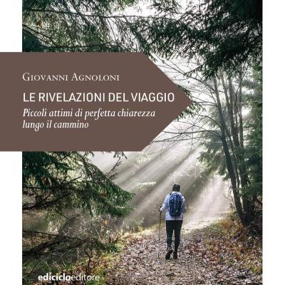 Giovanni Agnoloni - Le rivelazioni del viaggio Giovanni Agnoloni - Le rivelazioni del viaggio