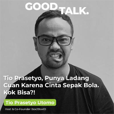Eps 25: Tio Nugroho, Punya Ladang Cuan Karena Cinta Sepak Bola (Part 1)