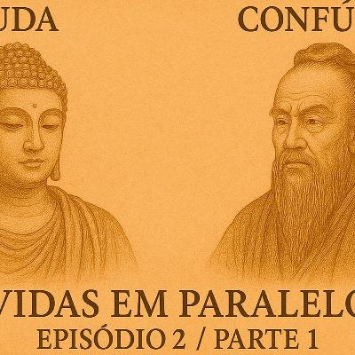 Buda e Confúcio (parte 1) - EP2 Buda e Confúcio (parte 1) - EP2