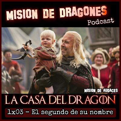 103. MDA - La casa del Dragon - 1x03 - El segundo de su nombre 103. MDA - La casa del Dragon - 1x03 - El segundo de su nombre