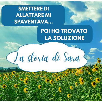 Smettere di allattare mi spaventava… poi ho trovato la soluzione - la storia di Sara