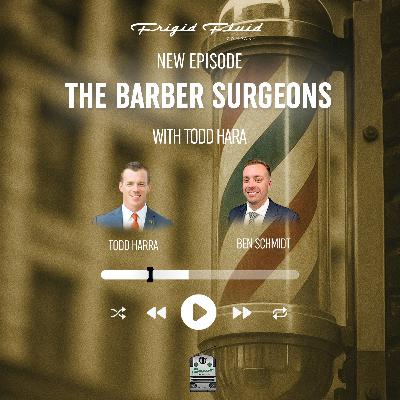77. The Barber Surgeons with Todd Hara
