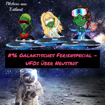 #96 Galaktisches Ferienspecial - UFOs über Neustadt