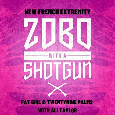 NEW FRENCH EXTREMITY: Fat Girl & Twentynine Palms with Ali Taylor