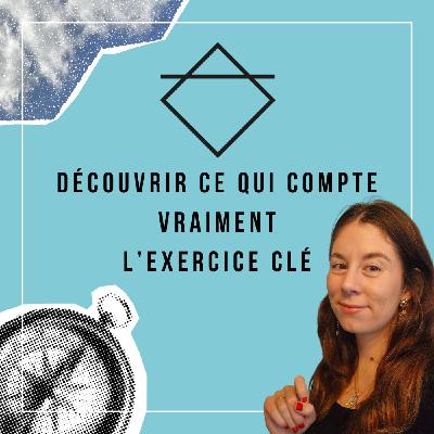 Découvrir ce qui compte vraiment : l’exercice clé