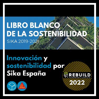 Con Sika en Rebuild 2022 : El libro blanco de la sostenibilidad