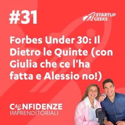 #31 - Forbes Under 30: Il Dietro le Quinte (con Giulia che ce l'ha fatta e Alessio no!) #31 - Forbes Under 30: Il Dietro le Quinte (con Giulia che ce l'ha fatta e Alessio no!)