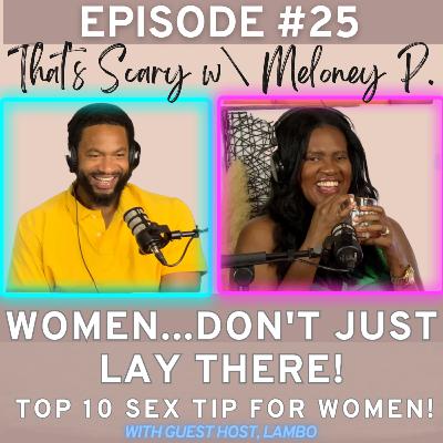 WOMEN, DON'T JUST LAY THERE! TOP 10 Sex Tips for Women (with Guest Host Lambo) Ep. 25