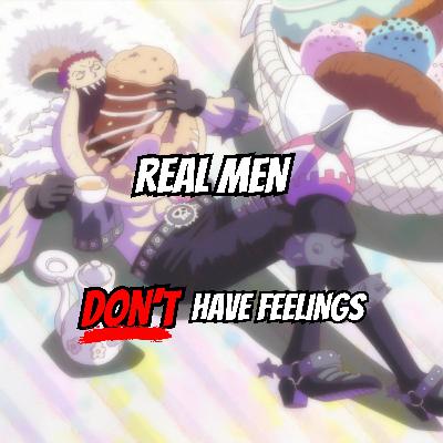 Episode 37 | One Piece - Katakuri Analysis - Real Men Don’t Have Feelings