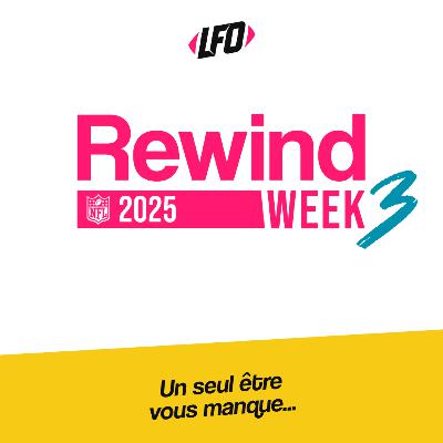 Rewind Week 3, 2025 - Le Front Office #370