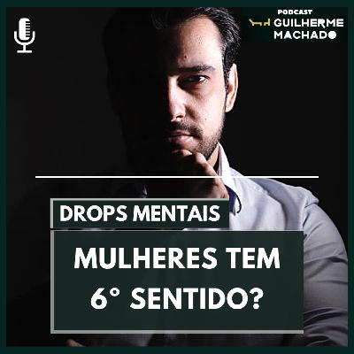 DROPS MENTAIS - Mulheres tem sexto sentido? DROPS MENTAIS - Mulheres tem sexto sentido?