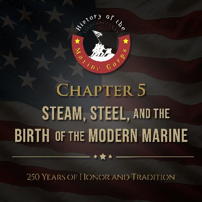 Chapter 5: Steam, Steel, and the Birth of the Modern Marine Chapter 5: Steam, Steel, and the Birth of the Modern Marine
