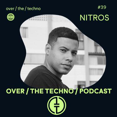 Over.The.Techno #39 - Nitros