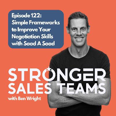 Episode 122: Simple Frameworks to Improve Your Negotiation Skills with Saad A Saad Episode 122: Simple Frameworks to Improve Your Negotiation Skills with Saad A Saad
