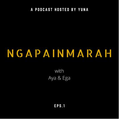 Podcast Ngapainmarah with Aya & Ega 16 Oct 2018 Podcast Ngapainmarah with Aya & Ega 16 Oct 2018