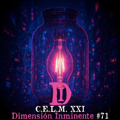 Dimensión Inminente #71 | Conversaciones en la madrugada (XXI)