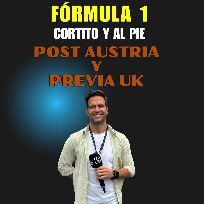 Post GP Austria de Fórmula 1 y Previa UK |Cortito y al Pie