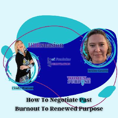268: How To Negotiate Past Burnout To Renewed Purpose