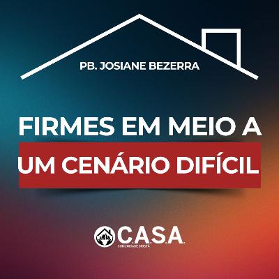 FIRMES EM MEIO A UM CENÁRIO DIFÍCIL - 15/03/2026 - PB. JOSIANE BEZERRA