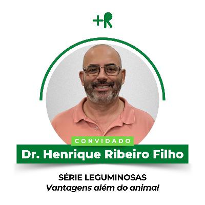 SÉRIE LEGUMINOSAS: Vantagens Além do Animal - Dr. Henrique Ribeiro Filho | Ep. 112 SÉRIE LEGUMINOSAS: Vantagens Além do Animal - Dr. Henrique Ribeiro Filho | Ep. 112