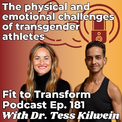 The physical and emotional challenges of transgender athletes - With Dr. Tess Kilwein - Ep. 181