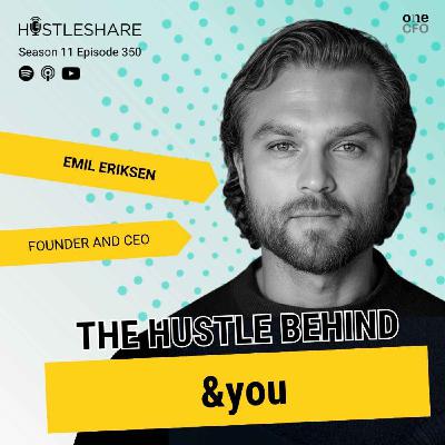 Emil Eriksen - The Hustle Behind &you