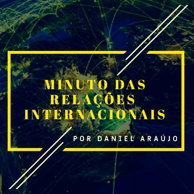 #203- Minuto das Relações Internacionais #203- Minuto das Relações Internacionais