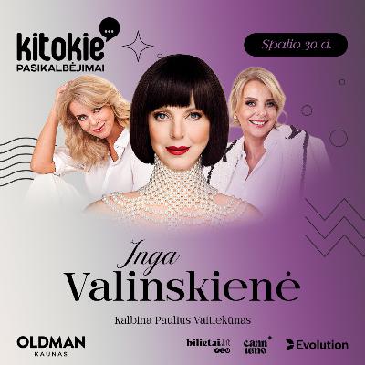 „Kitokie pasikalbėjimai“ su Inga Valinskiene