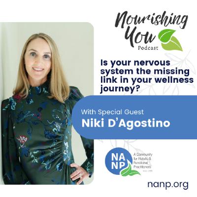 Nourishing You Podcast-August 2025-Niki D'Agostino: Is your nervous system the missing link in your wellness journey?