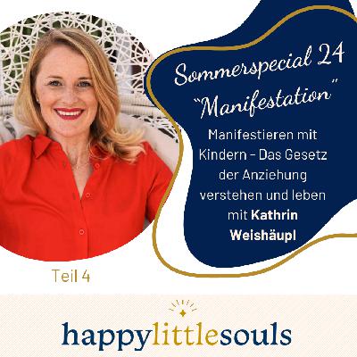 Sommerspecial 24 - Manifestieren mit Kindern - Das Gesetz der Anziehung verstehen und leben - Kathrin Weishäupl Sommerspecial 24 - Manifestieren mit Kindern - Das Gesetz der Anziehung verstehen und leben - Kathrin Weishäupl