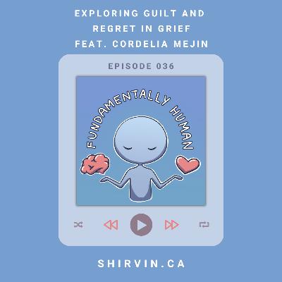 #36: Exploring Guilt and Regret in Grief with Cordelia Mejin