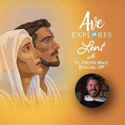 Ash Wednesday: Starting Lent with a Plan with Fr. Patrick Mary Briscoe, OP, and Tommy McGrady