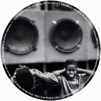 Episode 112: Vibe Music Vol.71 Mixed by Chriss Leera Episode 112: Vibe Music Vol.71 Mixed by Chriss Leera