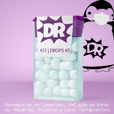 #21 | DROPS #5 | Perseguição ao Comunismo, Inflação do arroz vs. macarrão, DiCaprio e Casal Terraplanista #21 | DROPS #5 | Perseguição ao Comunismo, Inflação do arroz vs. macarrão, DiCaprio e Casal Terraplanista