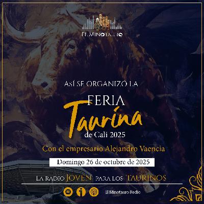 El Minotauro Radio (Así construyó Toro Vive la Feria Taurina de Cali 2025) 2025-10-26