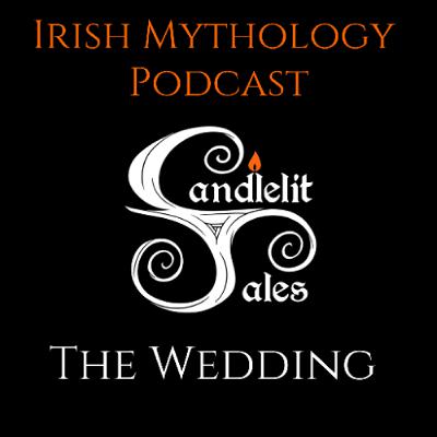 The Wedding - Fianna Saga (Irish Mythology Podcast) The Wedding - Fianna Saga (Irish Mythology Podcast)