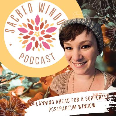 Planning Ahead for a Supported Postpartum Window