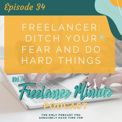 Freelancer: Ditch Your Fear and Do Hard Things