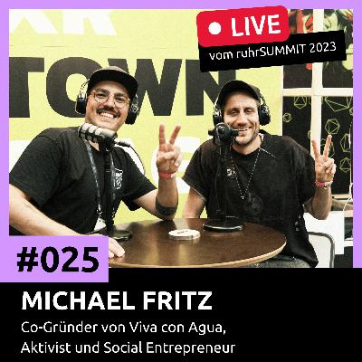 #025 Michael Fritz - Co-Gründer von Viva con Agua, Aktivist, Social Entrepreneur