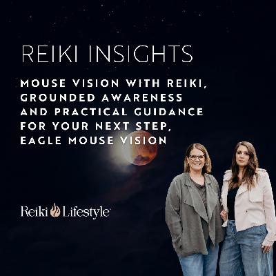 Mouse Vision with Reiki, Grounded Awareness and Practical Guidance for Your Next Step, Eagle Mouse Vision - Series pt. 3 of 5