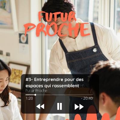 #3 - Entreprendre pour des espaces qui rassemblent