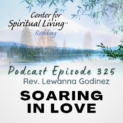 Ep. 325 Soaring in Love - Lewanna Godinez Ep. 325 Soaring in Love - Lewanna Godinez
