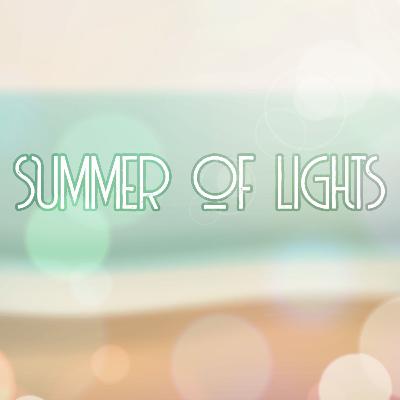 Summer of Lights (Part 3)